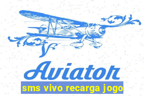 sms vivo recarga jogo